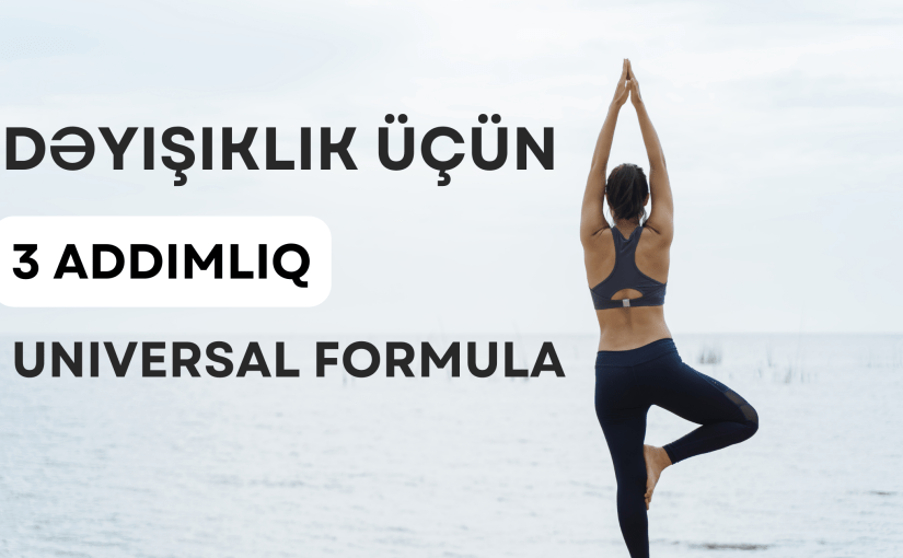 Dəyişiklik üçün 3 addımlıq universal&nbsp;formula